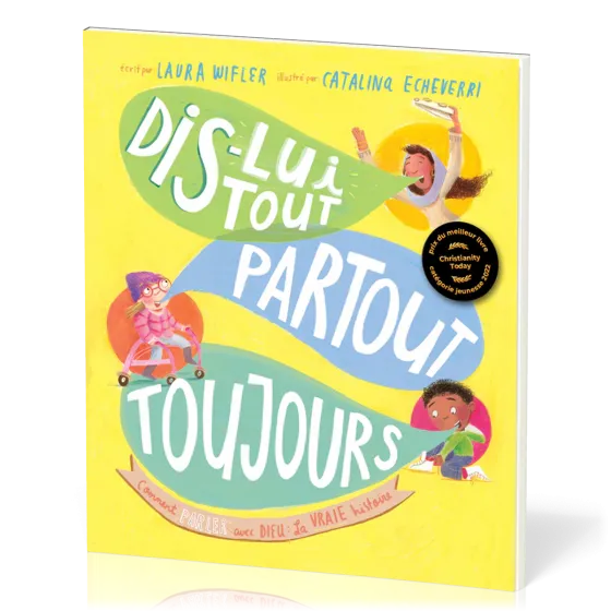 DIS-LUI TOUT PARTOUT TOUJOURS