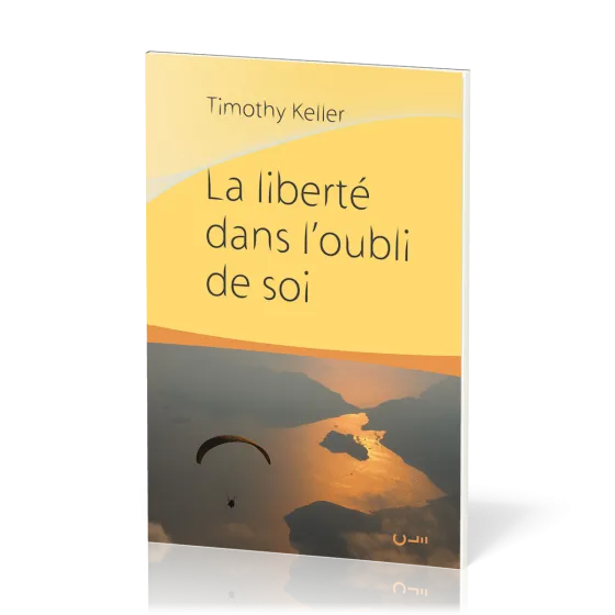 LIBERTE DANS L'OUBLI DE SOI (LA)