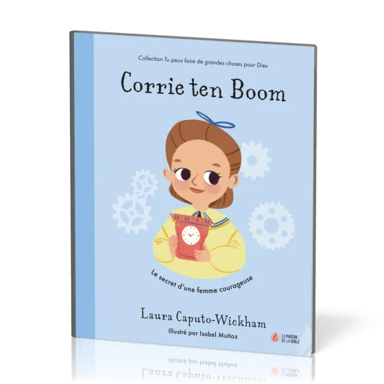 CORRIE TEN BOOM - LE SECRET D'UNE FEMME COURAGEUSE