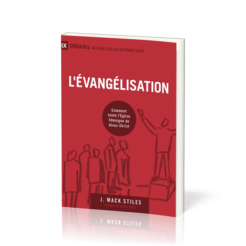 EVANGELISATI0N (L') - COMMENT TOUTE L'EGLISE TEMOIGNE DE JESUS-CHRIST