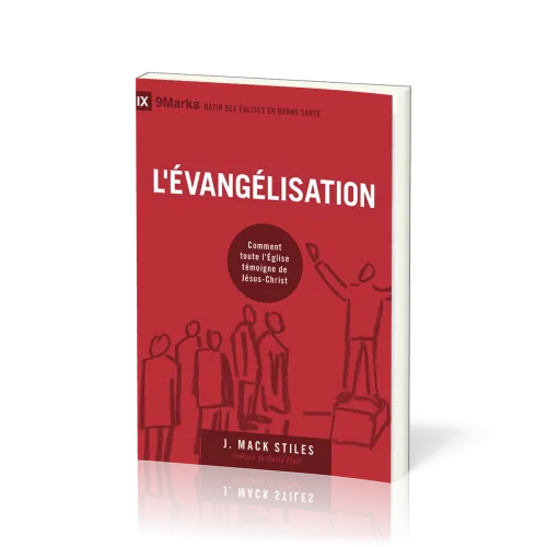 EVANGELISATI0N (L') - COMMENT TOUTE L'EGLISE TEMOIGNE DE JESUS-CHRIST