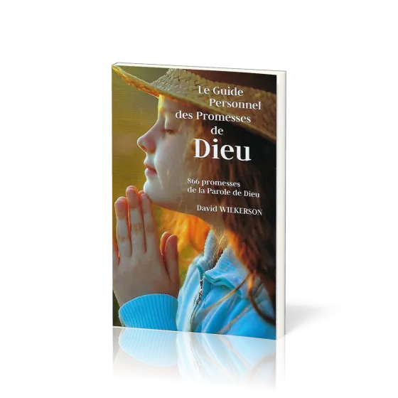 GUIDE PERSONNEL DES PROMESSES DE DIEU (LE) - 866 PROMESSES DE LA PAROLE DE DIEU