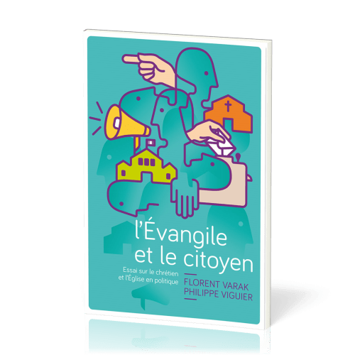 EVANGILE ET LE CITOYEN (L') - ESSAI SUR LE CHRETIEN ET L'EGLISE EN POLITIQUE