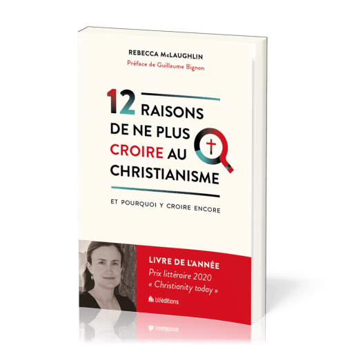 12 RAISONS DE NE PLUS CROIRE AU CHRISTIANISME - ET POURQUOI Y CROIRE ENCORE