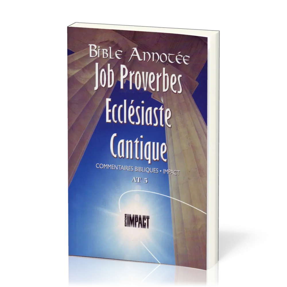 BIBLE ANNOTEE A.T. 5 - JOB-PROVERBES-ECCLESIASTE-CANTIQUE