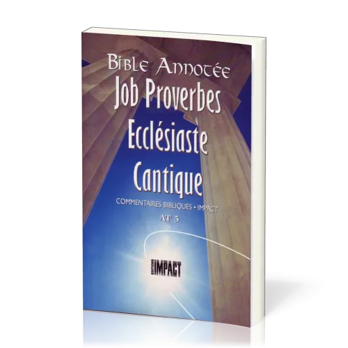 BIBLE ANNOTEE A.T. 5 - JOB-PROVERBES-ECCLESIASTE-CANTIQUE