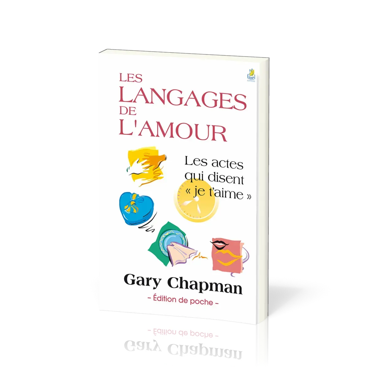LANGAGES DE L'AMOUR (LES) - LES ACTES QUI DISENT JE T'AIME - EDITION POCHE