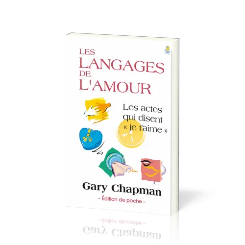 LANGAGES DE L'AMOUR (LES) - LES ACTES QUI DISENT JE T'AIME - EDITION POCHE