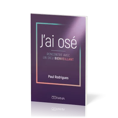 J'AI OSE - RENCONTRE AVEC UN DIEU BIENVEILLANT