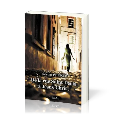 DE LA RUE SAINT-DENIS A JESUS-CHRIST