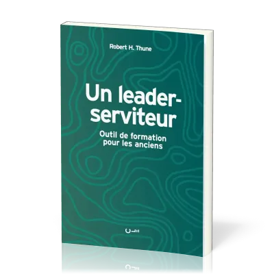 UN LEADER-SERVITEUR - OUTIL DE FORMATION POUR LES ANCIENS