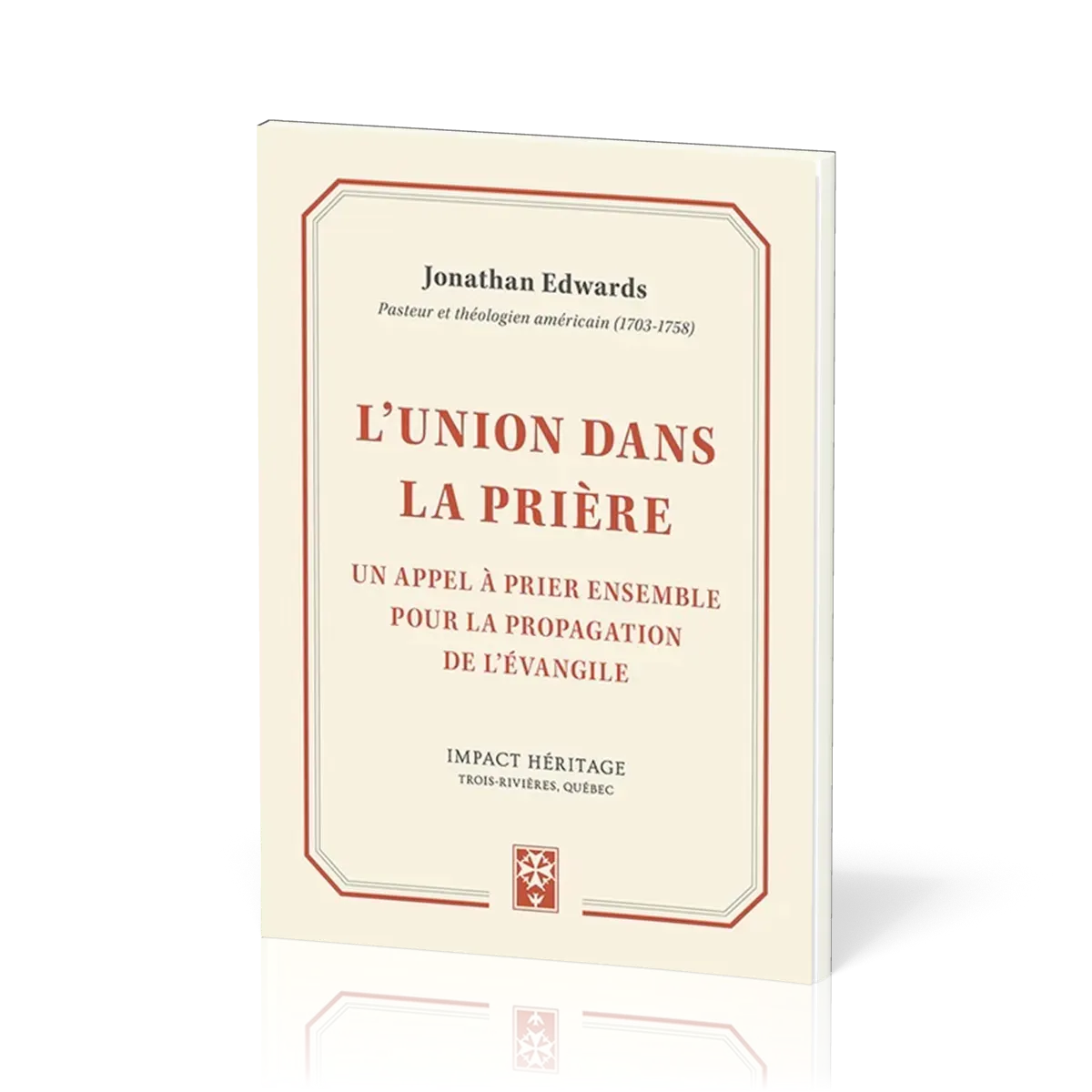 UNION DANS LA PRIERE (L') - UN APPEL A PRIER ENSEMBLE POUR LA PROPAGATION DE L'EVANGILE