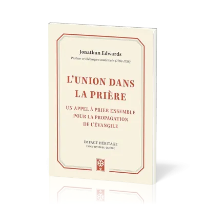 UNION DANS LA PRIERE (L') - UN APPEL A PRIER ENSEMBLE POUR LA PROPAGATION DE L'EVANGILE