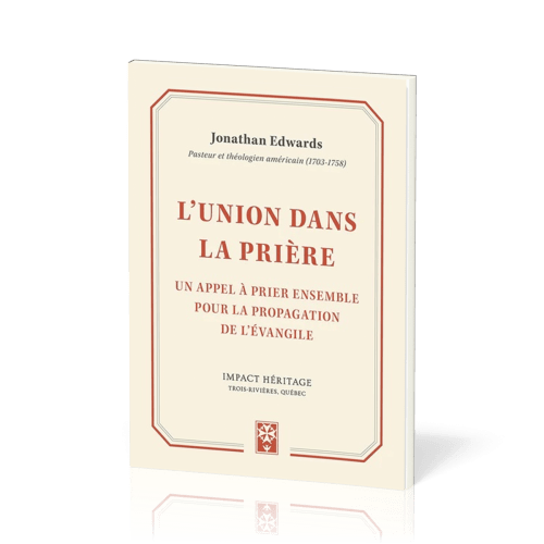 UNION DANS LA PRIERE (L') - UN APPEL A PRIER ENSEMBLE POUR LA PROPAGATION DE L'EVANGILE