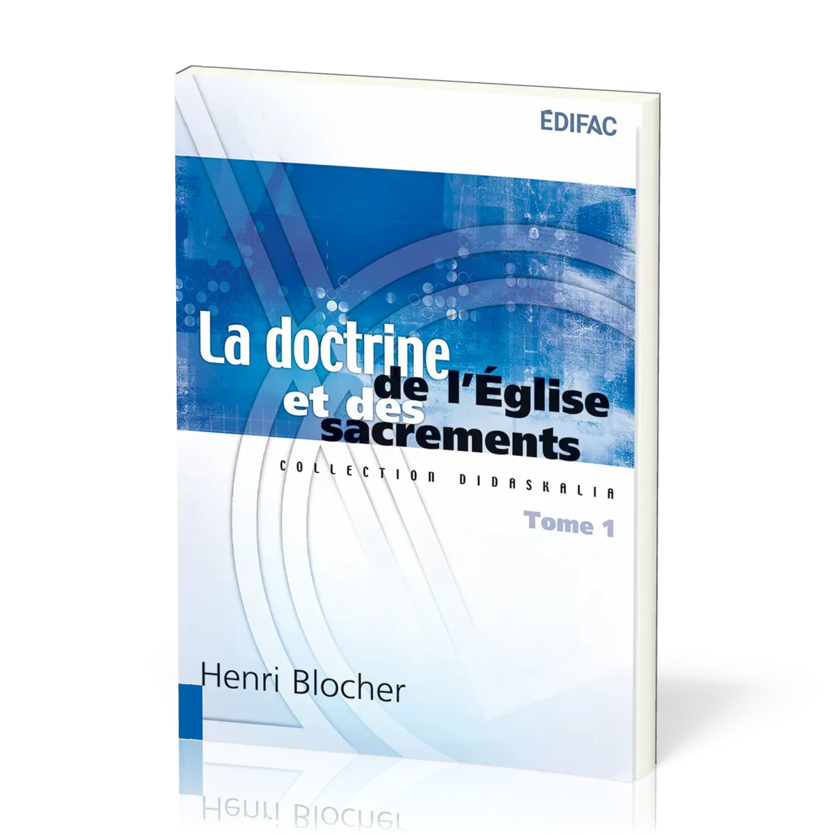 DOCTRINE DE L'EGLISE ET DES SACREMENTS T1