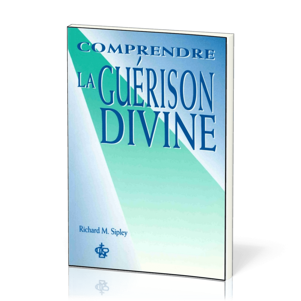 COMPRENDRE LA GUERISON DIVINE