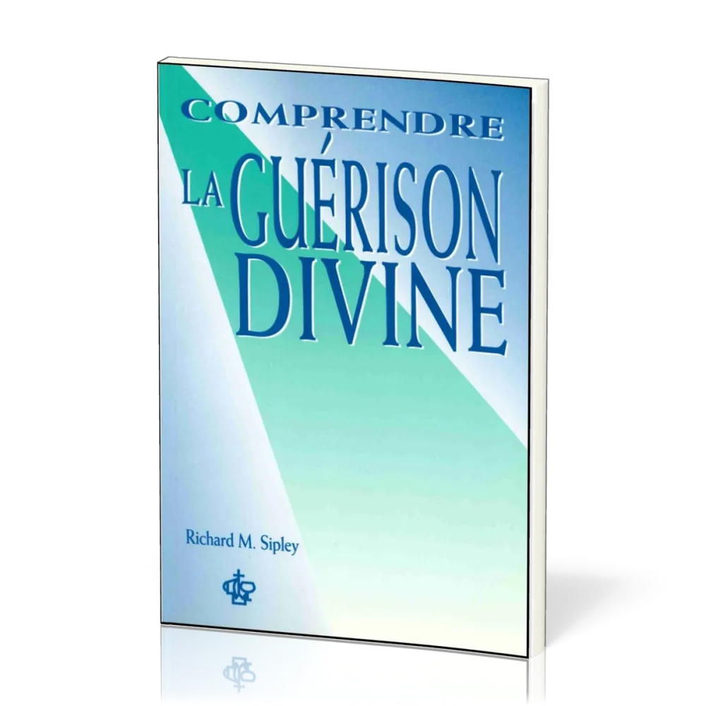 COMPRENDRE LA GUERISON DIVINE