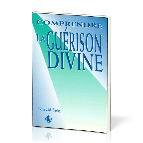 COMPRENDRE LA GUERISON DIVINE
