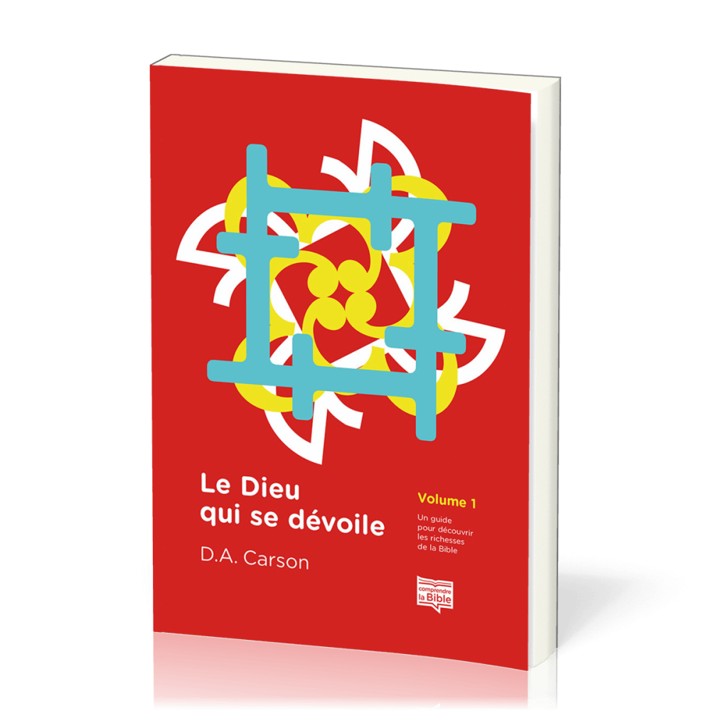 DIEU QUI SE DEVOILE (LE) VOL. 1 - UN GUIDE POUR DECOUVRIR LES RICHESSES DE LA BIBLE