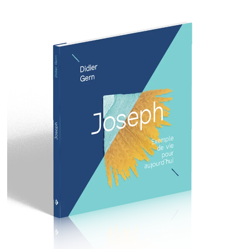 JOSEPH - EXEMPLE DE VIE POUR AUJOURD'HUI