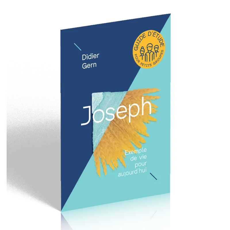 JOSEPH - EXEMPLE DE VIE POUR AUJOURD'HUI - GUIDE D'ETUDE GROUPE