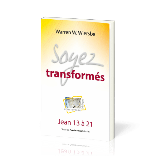 SOYEZ TRANSFORMES - COMMENTAIRE SUR JEAN 13 A 21