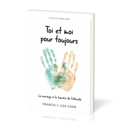 TOI ET MOI POUR TOUJOURS - LE MARIAGE A LA LUMIERE DE L'ETERNITE
