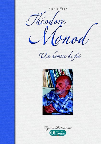 THEODORE MONOD UN HOMME DE FOI