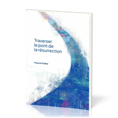 TRAVERSER LE PONT DE LA RESURRECTION