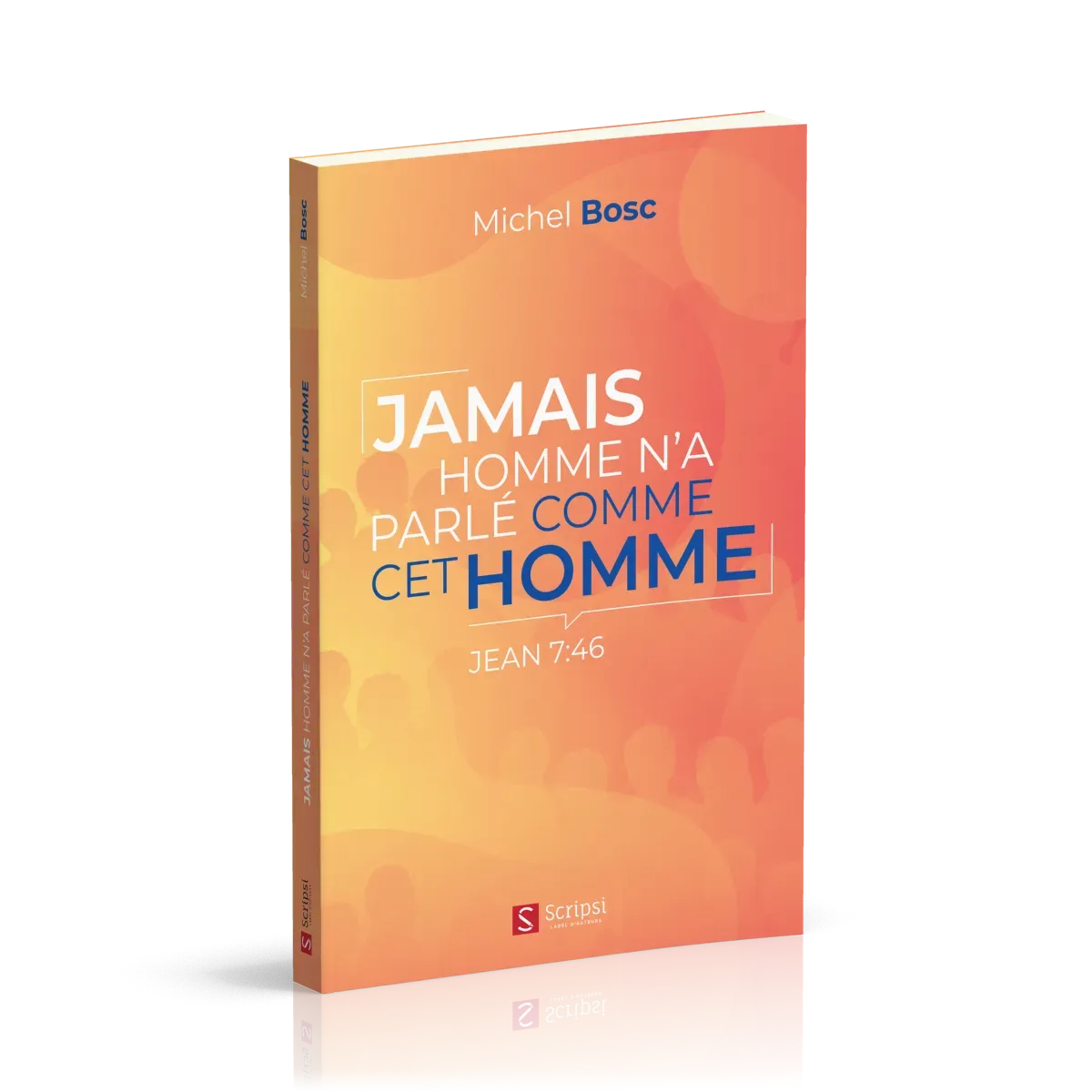 JAMAIS HOMME N'A PARLE COMME CET HOMME - JEAN 7:46