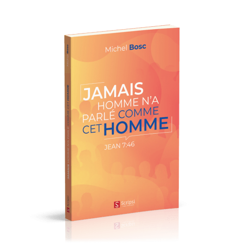JAMAIS HOMME N'A PARLE COMME CET HOMME - JEAN 7:46