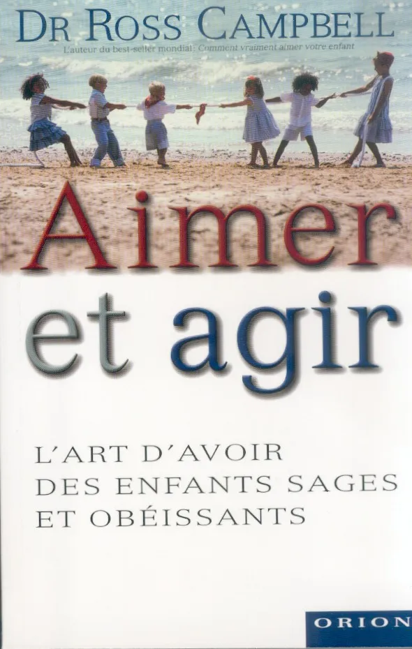 AIMER ET AGIR - L'ART D'AVOIR DES ENFANTS SAGES ET OBEISSANTS