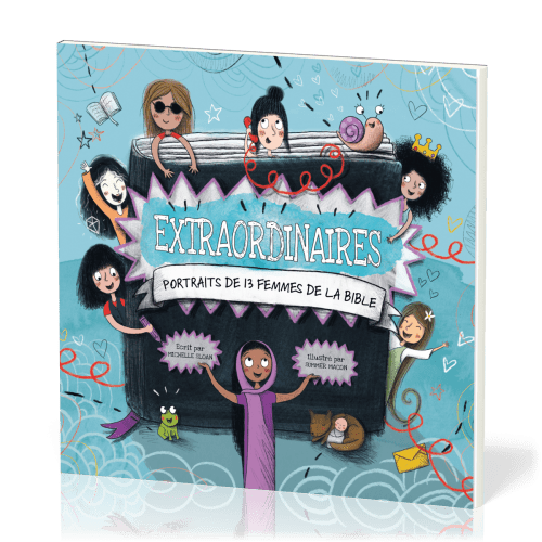 EXTRAORDINAIRES - PORTRAITS DE 13 FEMMES DE LA BIBLE