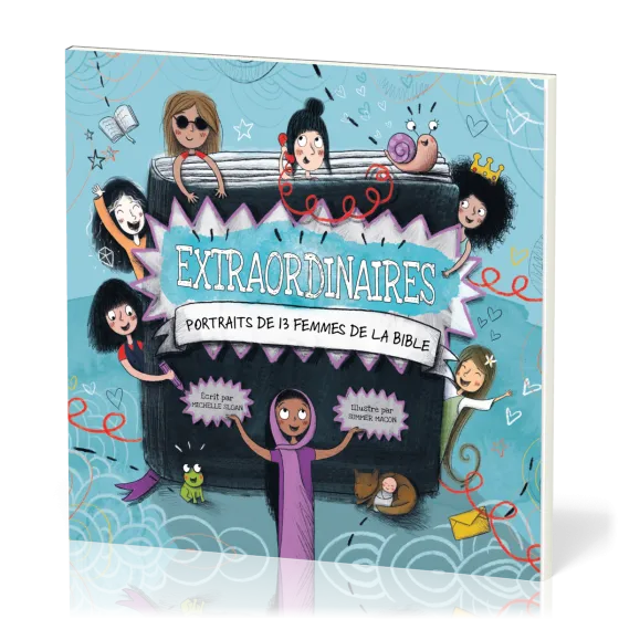 EXTRAORDINAIRES - PORTRAITS DE 13 FEMMES DE LA BIBLE