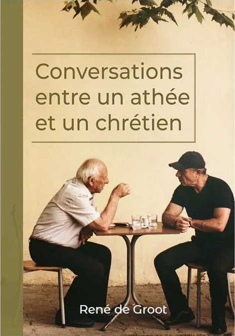 CONVERSATIONS ENTRE UN ATHEE ET UN CHRETIEN