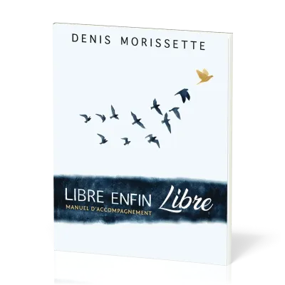 LIBRE ENFIN LIBRE - MANUEL D'ACCOMPAGNEMENT