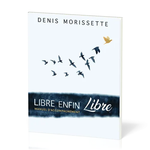 LIBRE ENFIN LIBRE - MANUEL D'ACCOMPAGNEMENT