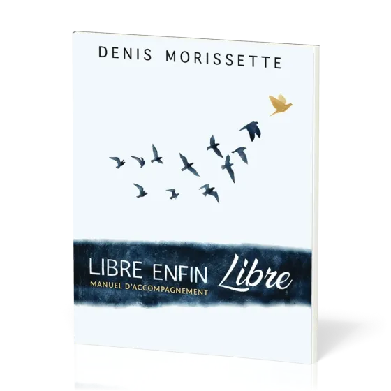 LIBRE ENFIN LIBRE - MANUEL D'ACCOMPAGNEMENT